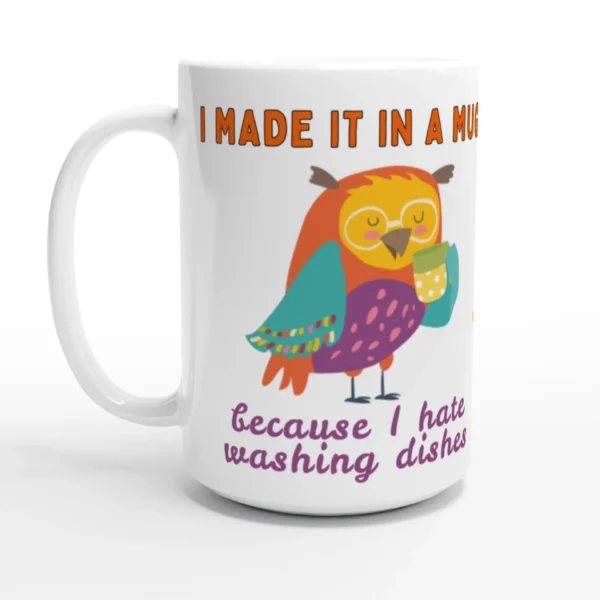 I Hate Washing Dishes  - 15oz Ceramic Mug - Image 2