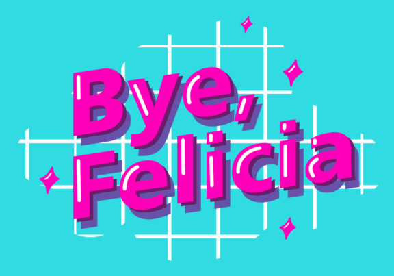 Bye Felicia INTB